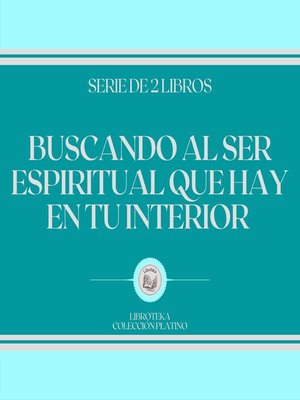 cover image of Buscando al Ser Espiritual que hay en tu Interior (Serie de 2 Libros)